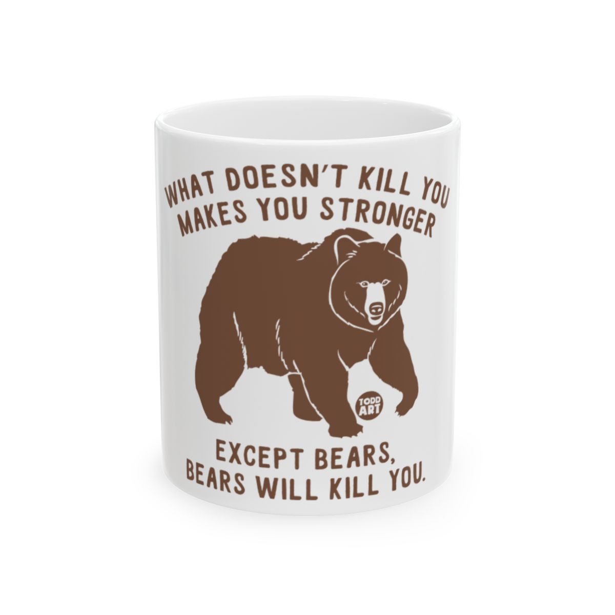 What Doesn't Kill You Stronger Except Bears Mug