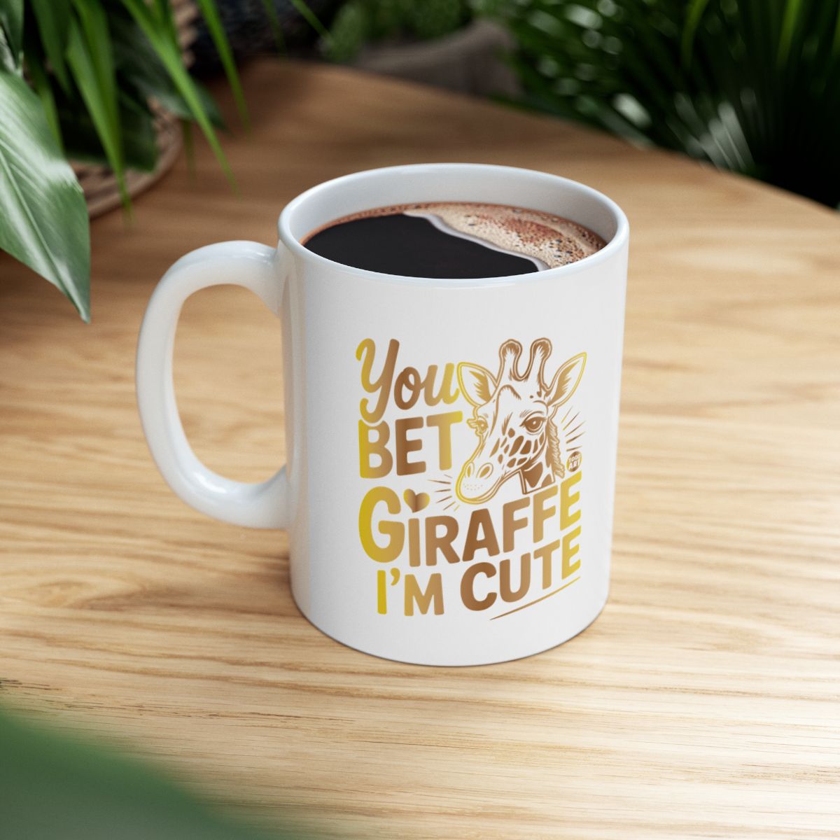You Bet Giraffe I'm Cute Coffee Mug