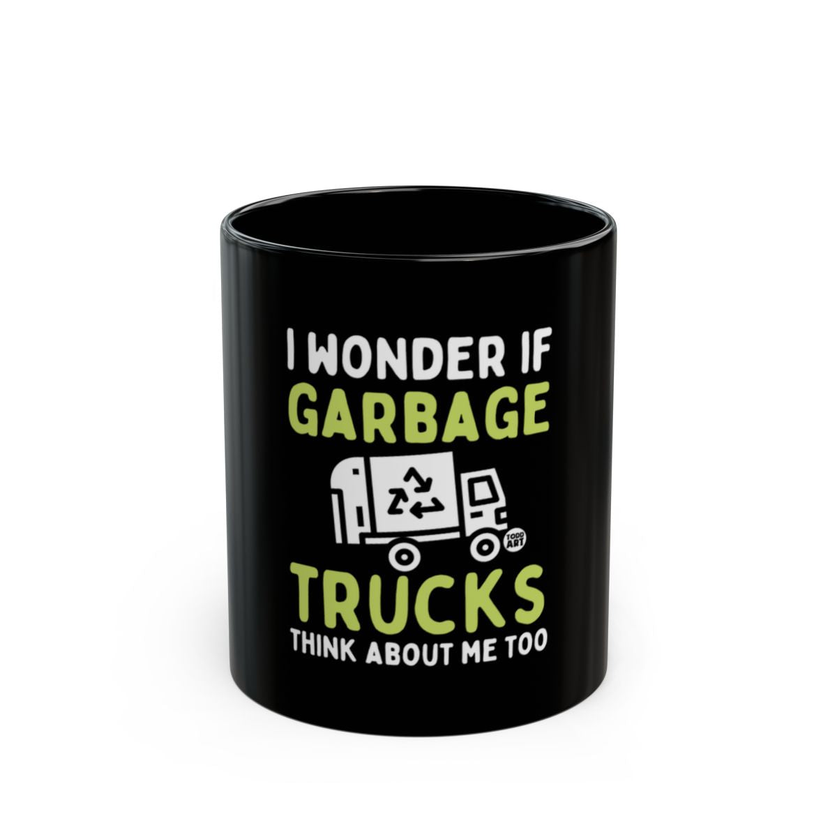 I Wonder If Garbage Trucks Think About Me Too mug