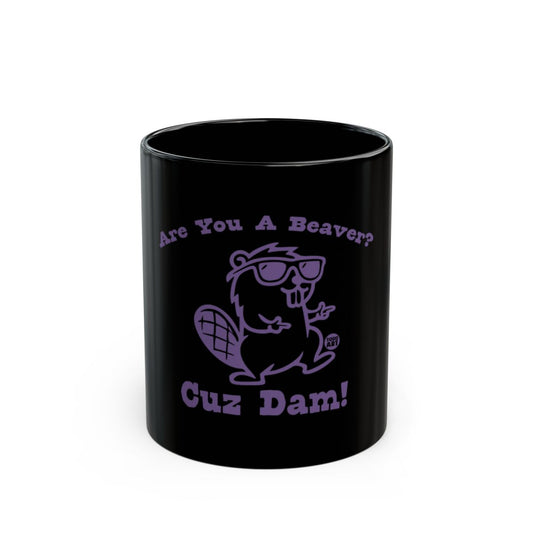 Are You A Beaver Cuz Dam Cute Mug Product
