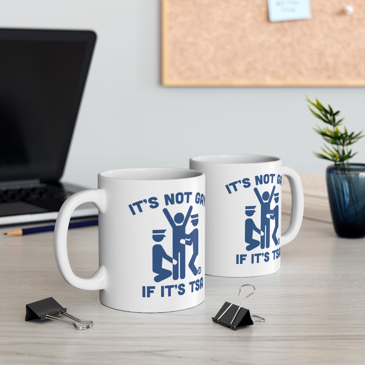 It's Not Gay If It's TSA Humorous Mug for Office