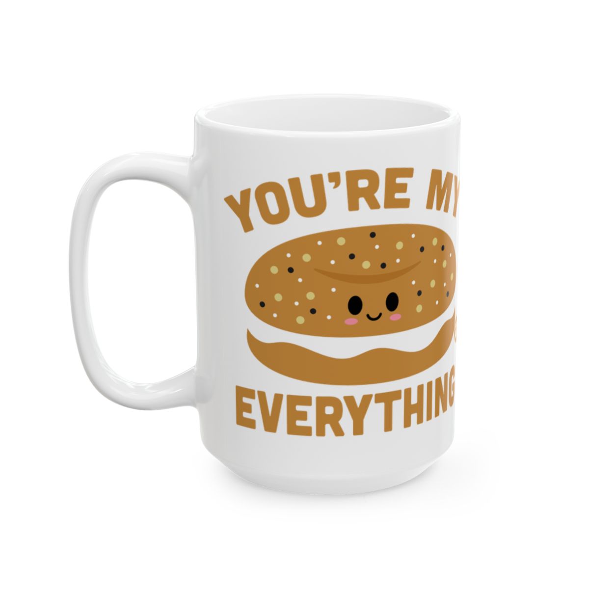 You're My Everything Bagel Cute Coffee Mug