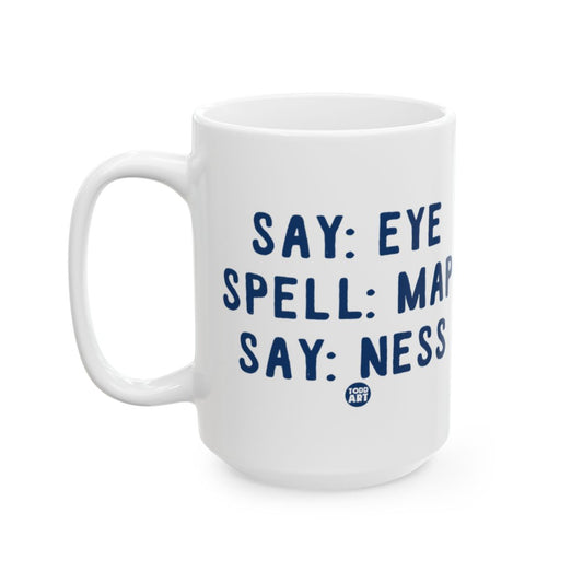 Say Eye Spell Map Say Ness Printed Mug