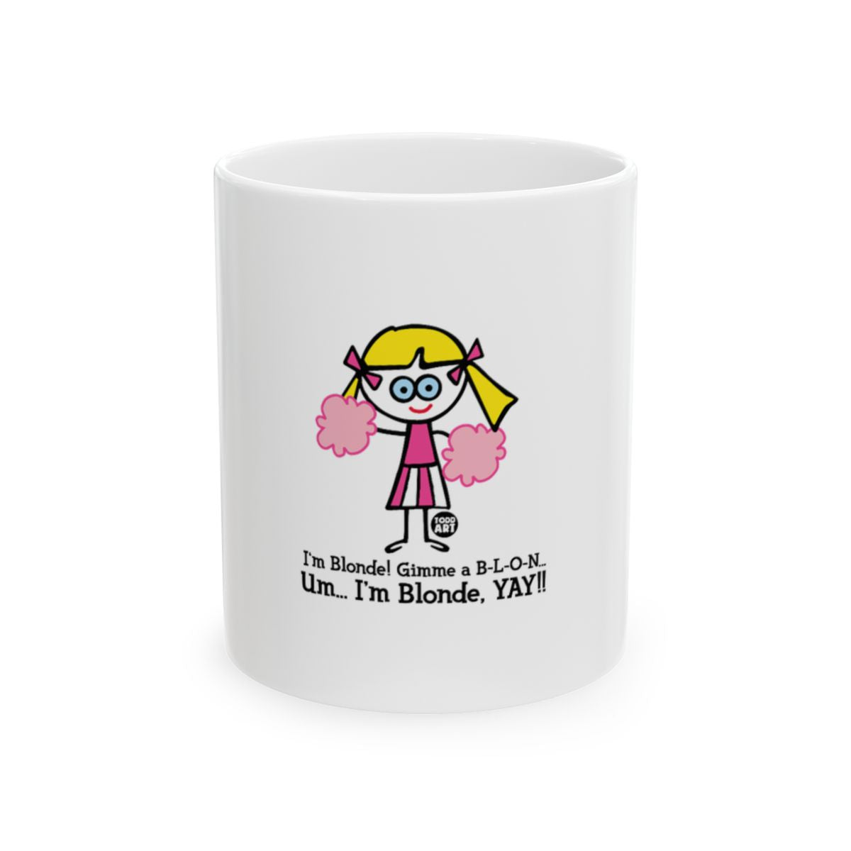 I'm Blonde Gimme a B L O N Um I'm Blonde YAY product