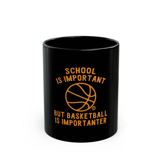 School Is Important But Basketball Is Importanter Mug