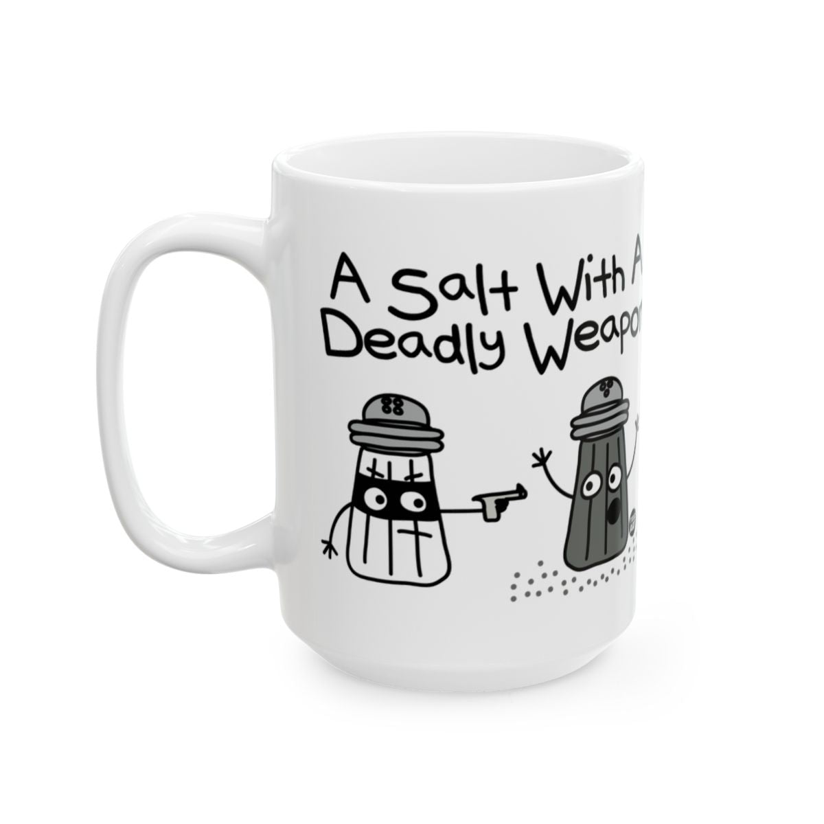 A Salt With A Deadly Weapon Funny Mug Product