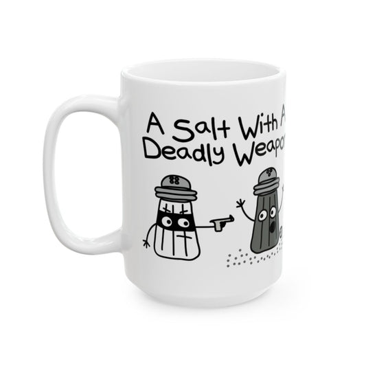 A Salt With A Deadly Weapon Funny Mug Product