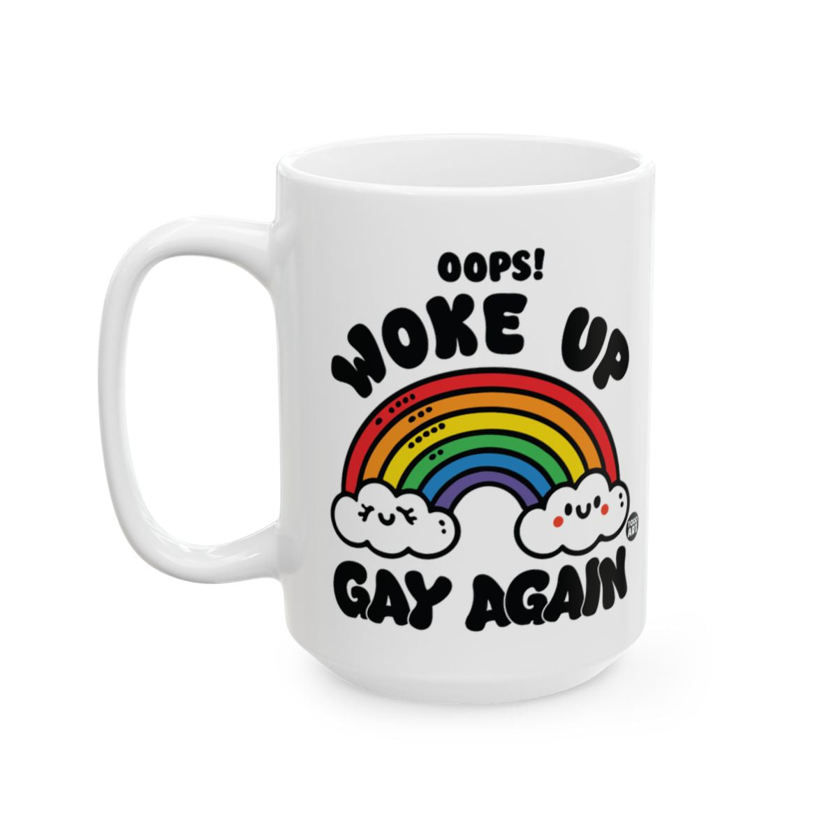 Oops Woke Up Gay Again Mug with Colorful Rainbow