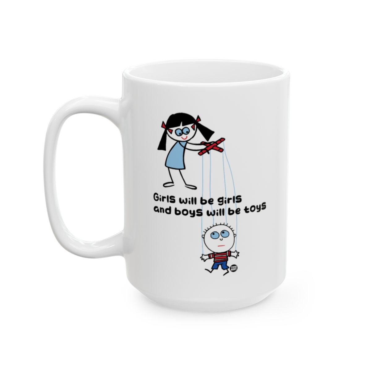 Girls Will Be Girls And Boys Will Be Toys mug