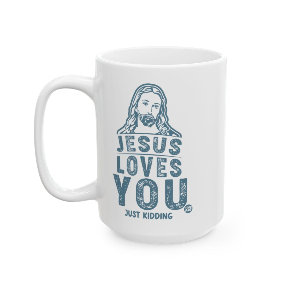 Jesus Loves You Just Kidding Design Mug