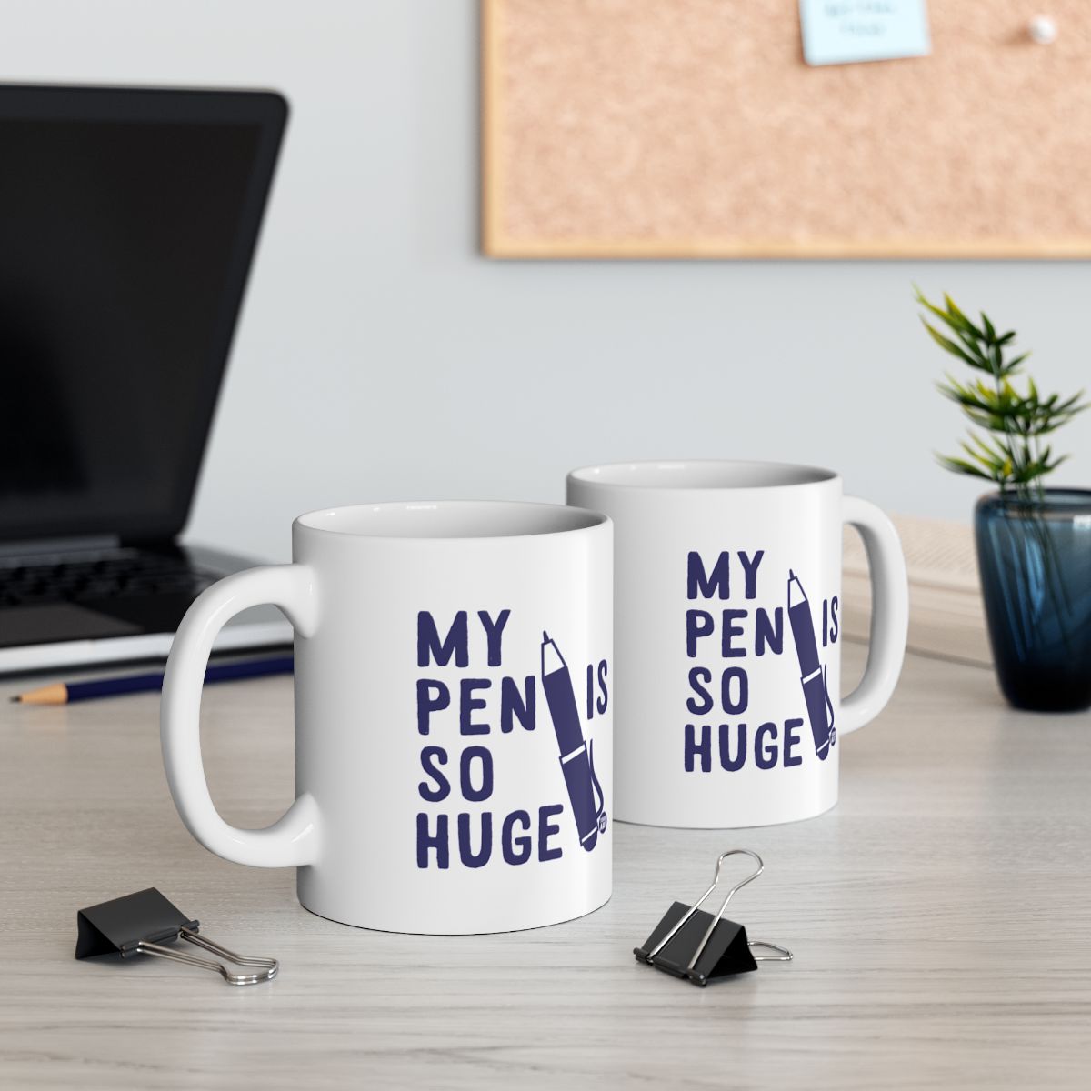 My Pen Is So Huge Funny Mug For Home Or Office Use