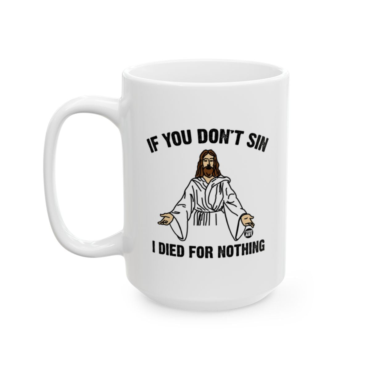 If You Don't Sin I Died For Nothing Mug Trader Shirt