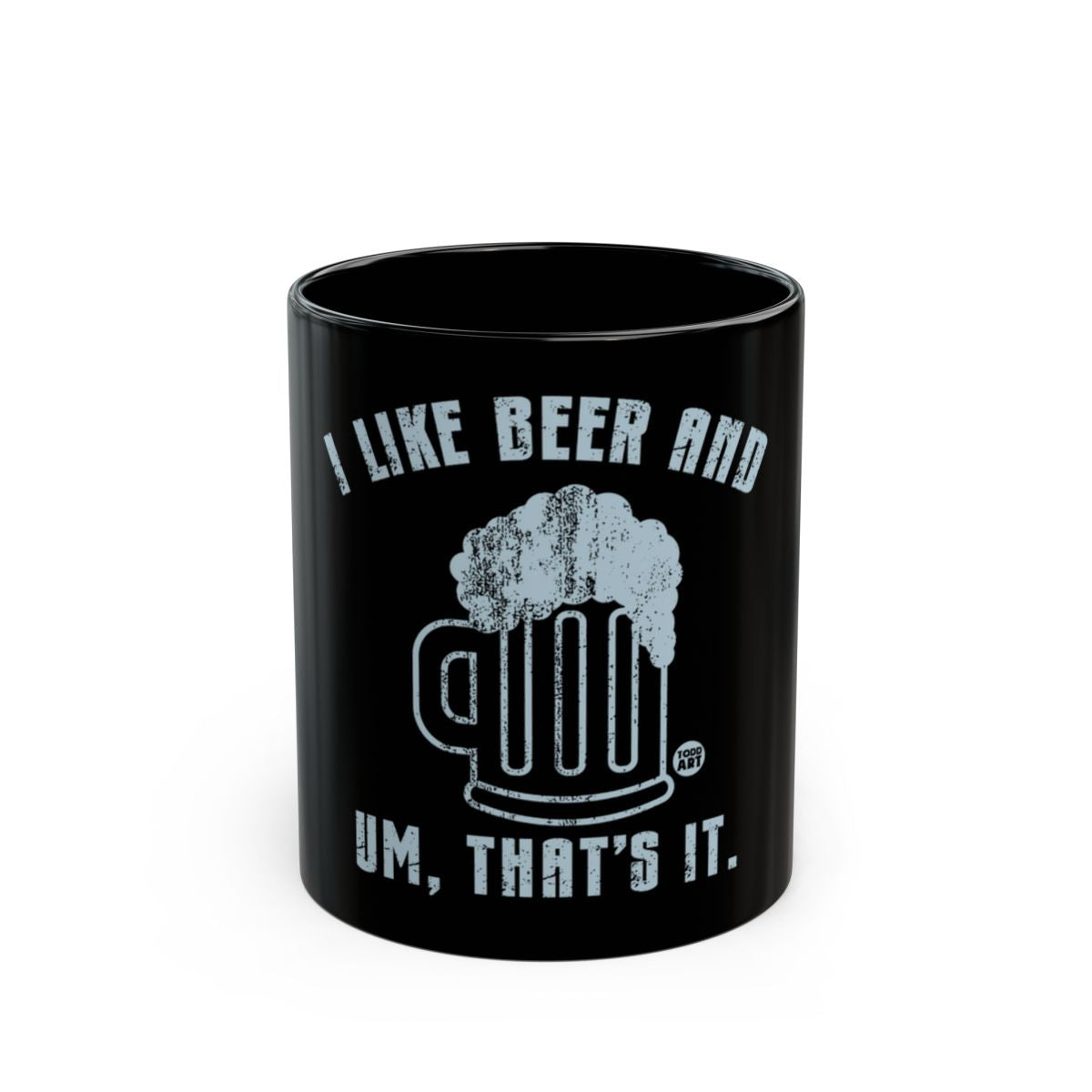 I Like Beer and Um That's It Humorous Black Mug