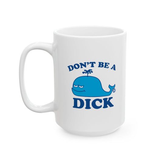 Don't Be a Dick Whale Graphic Coffee Mug