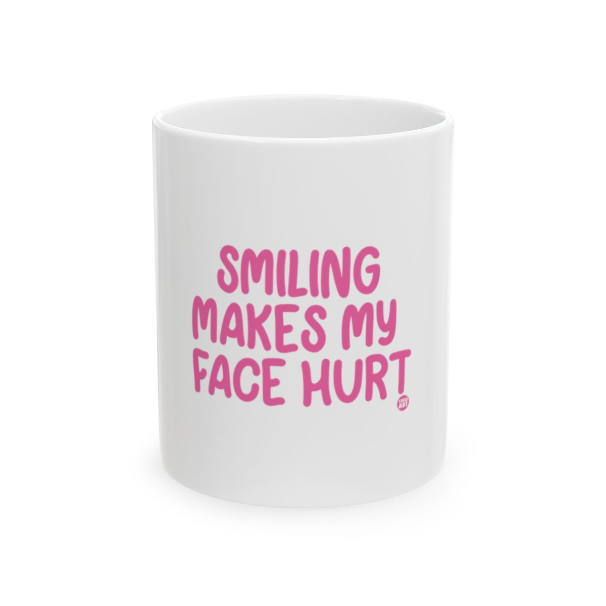 Smiling Makes My Face Hurt Funny Quote Mug