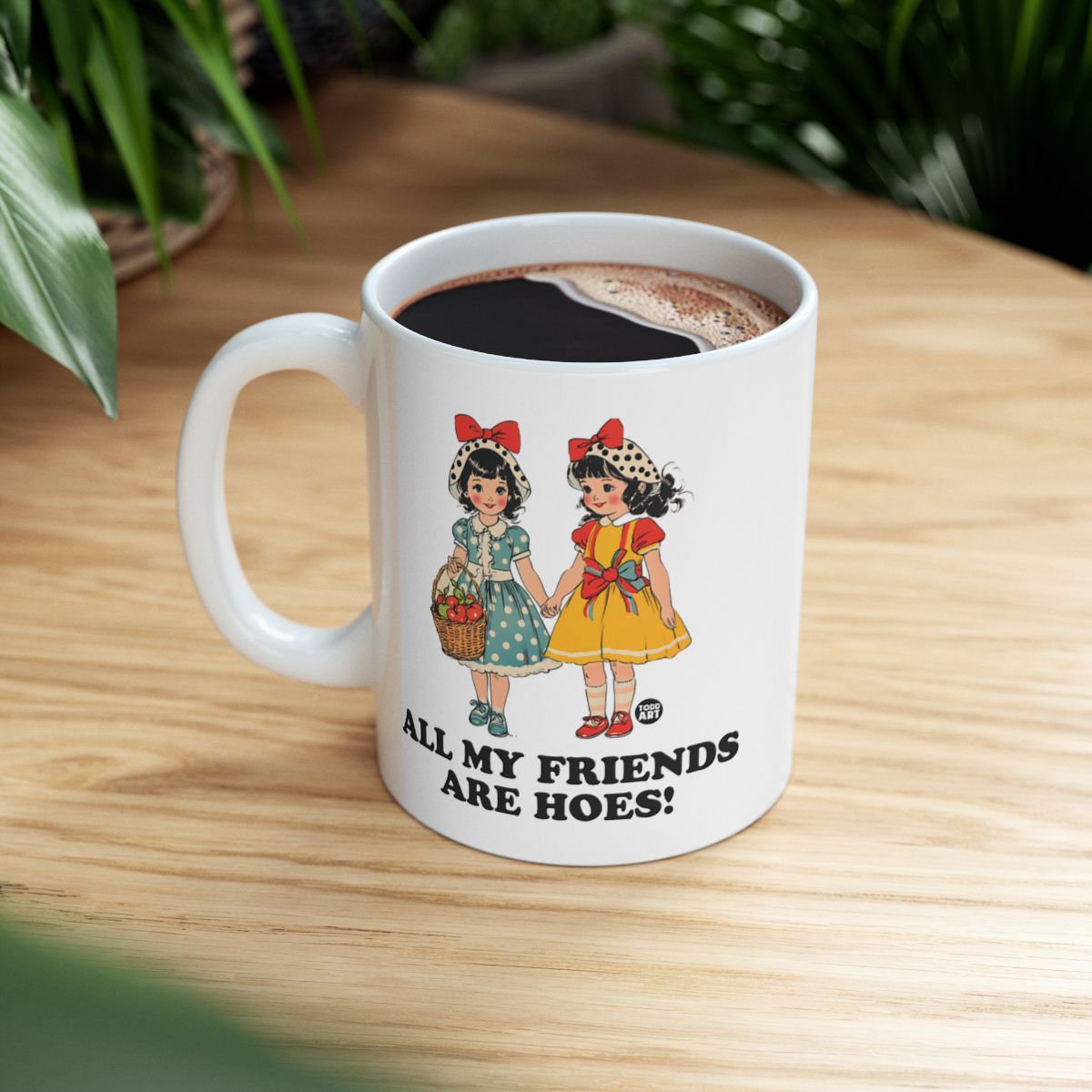 Cute Funny Mug for Friends with Humorous Quote