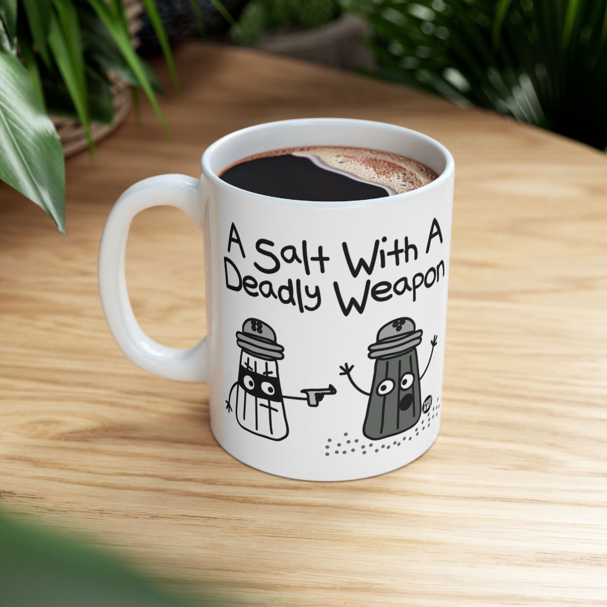 A Salt With A Deadly Weapon Funny Coffee Mug