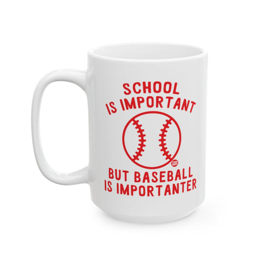 School is Important but Baseball is Importanter mug