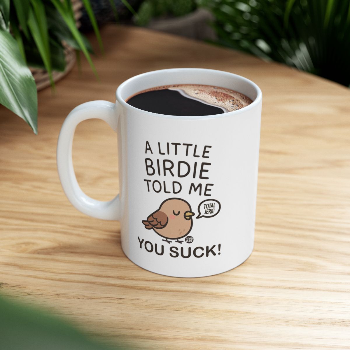 A Little Birdie Told Me You Suck Coffee Mug