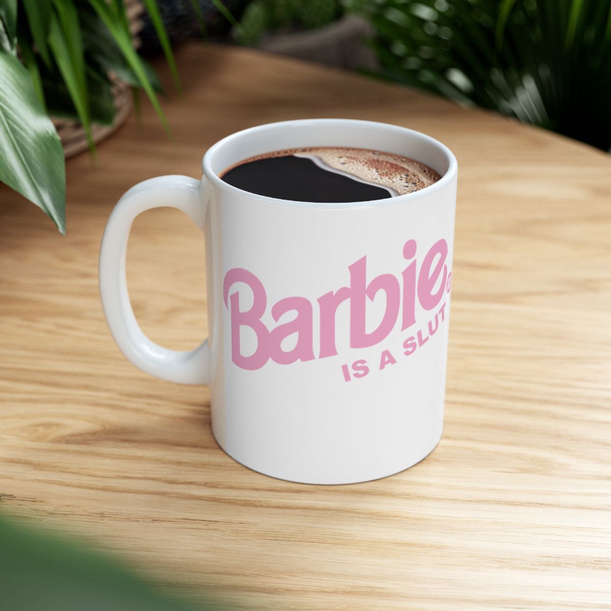 Barbie Is A Slut Funny Coffee Mug Cup