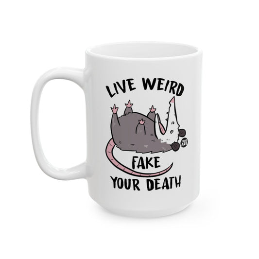 Live Weird Fake Your Death Unique Mug