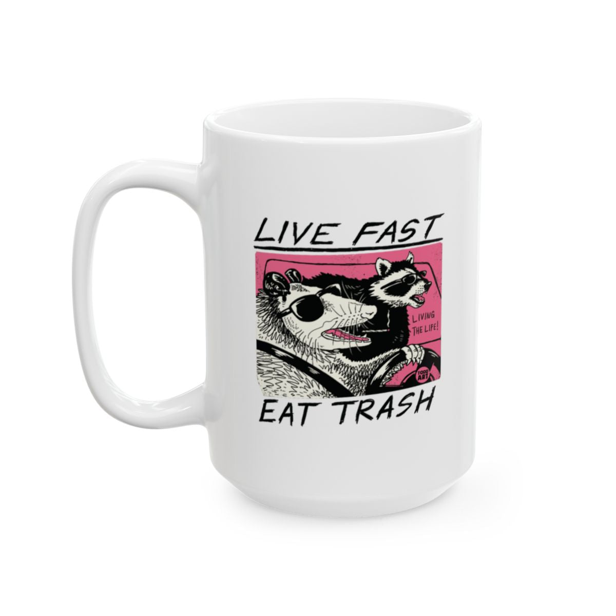 Live Fast Eat Trash Mug with Funny Cartoon Design