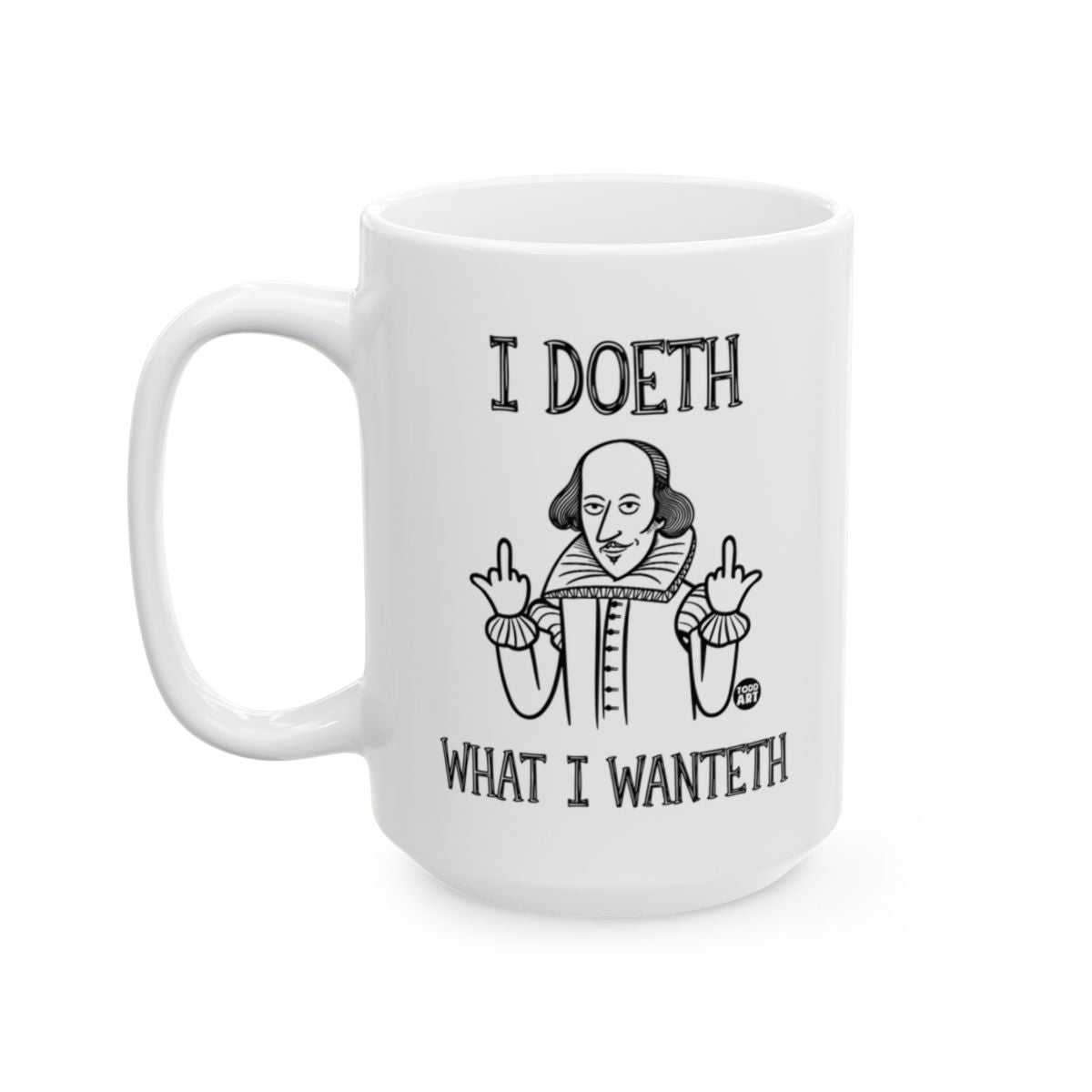 I Doeth What I Wanteth Graphic Mug for Fun Statement