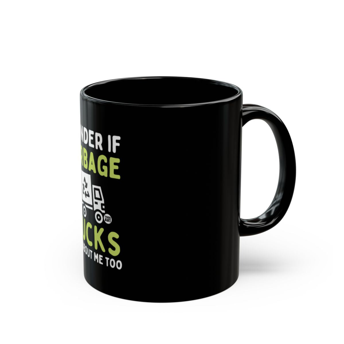 I Wonder If Garbage Trucks Think About Me Too Mug