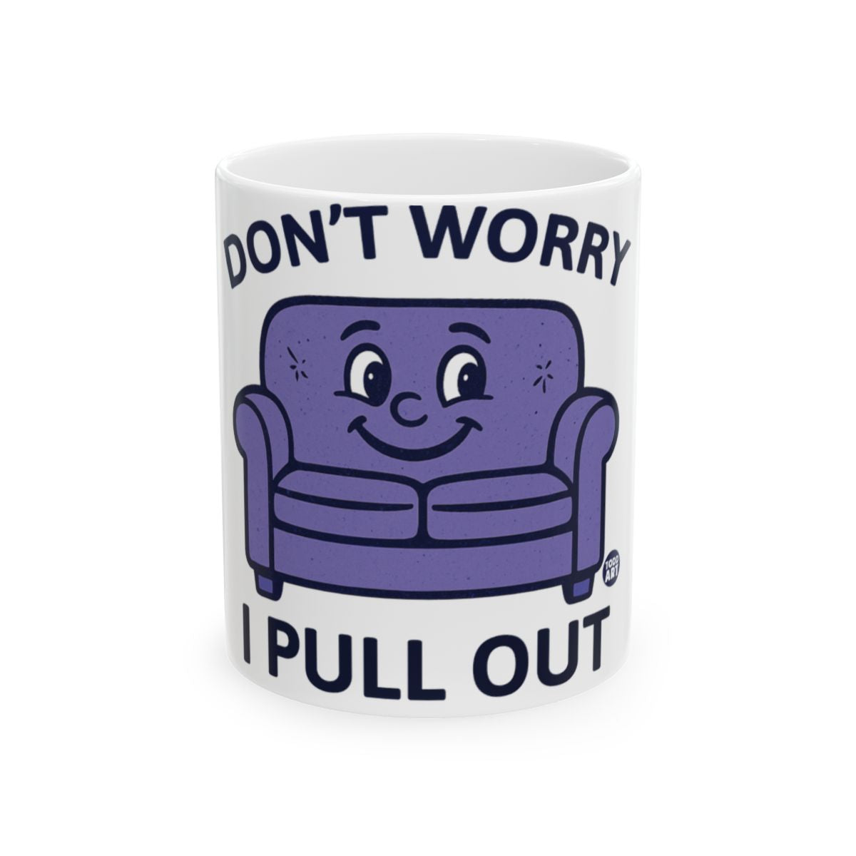 Don't Worry I Pull Out Funny Coffee Mug