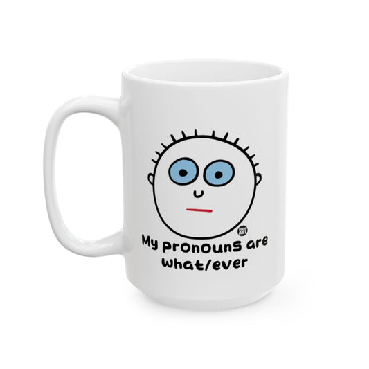 My pronouns are what ever funny quote mug