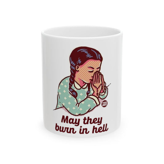 Religious May They Burn In Hell design mug