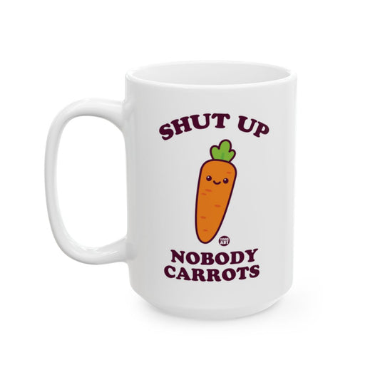 Shut Up Nobody Carrots Funny Saying Mug