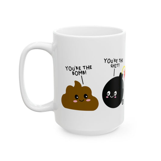 You're The Bomb You're The Shit Humorous Mug