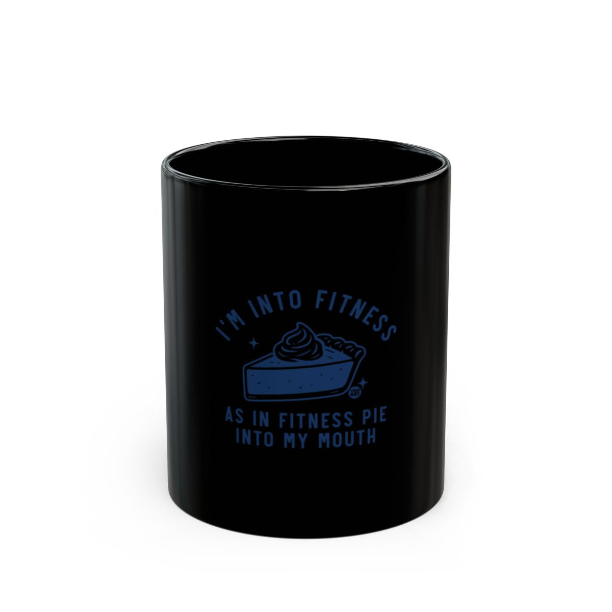 I'm Into Fitness as in Fitness Pie Mug
