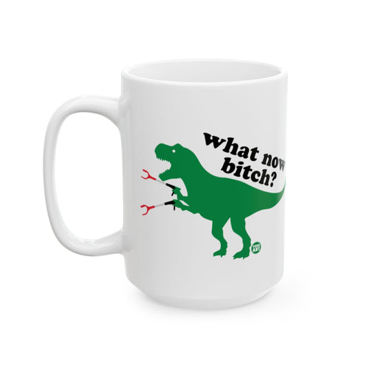 T-Rex What Now Bitch Funny Dinosaur Mug