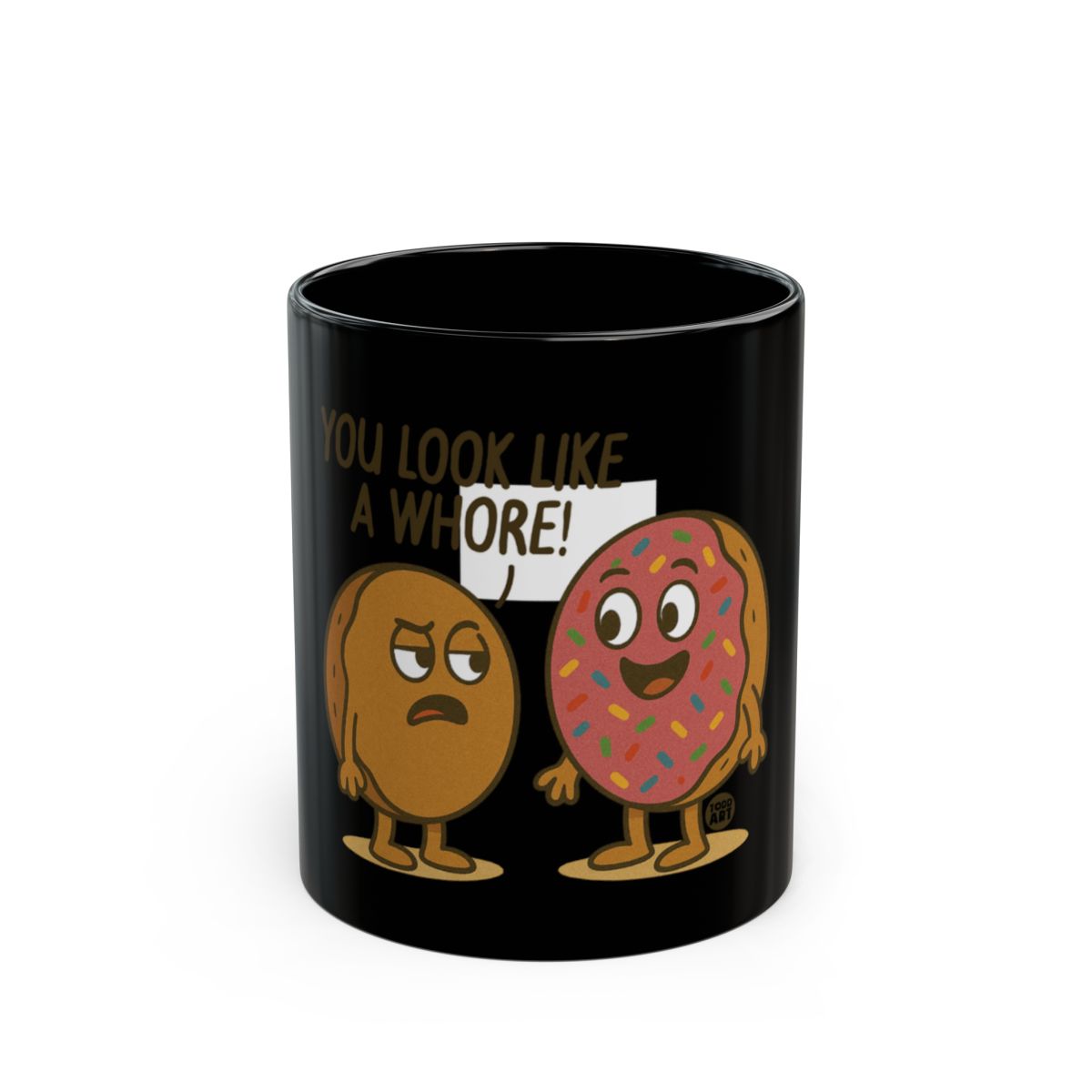 You Look Like a Whore Funny Black Coffee Mug