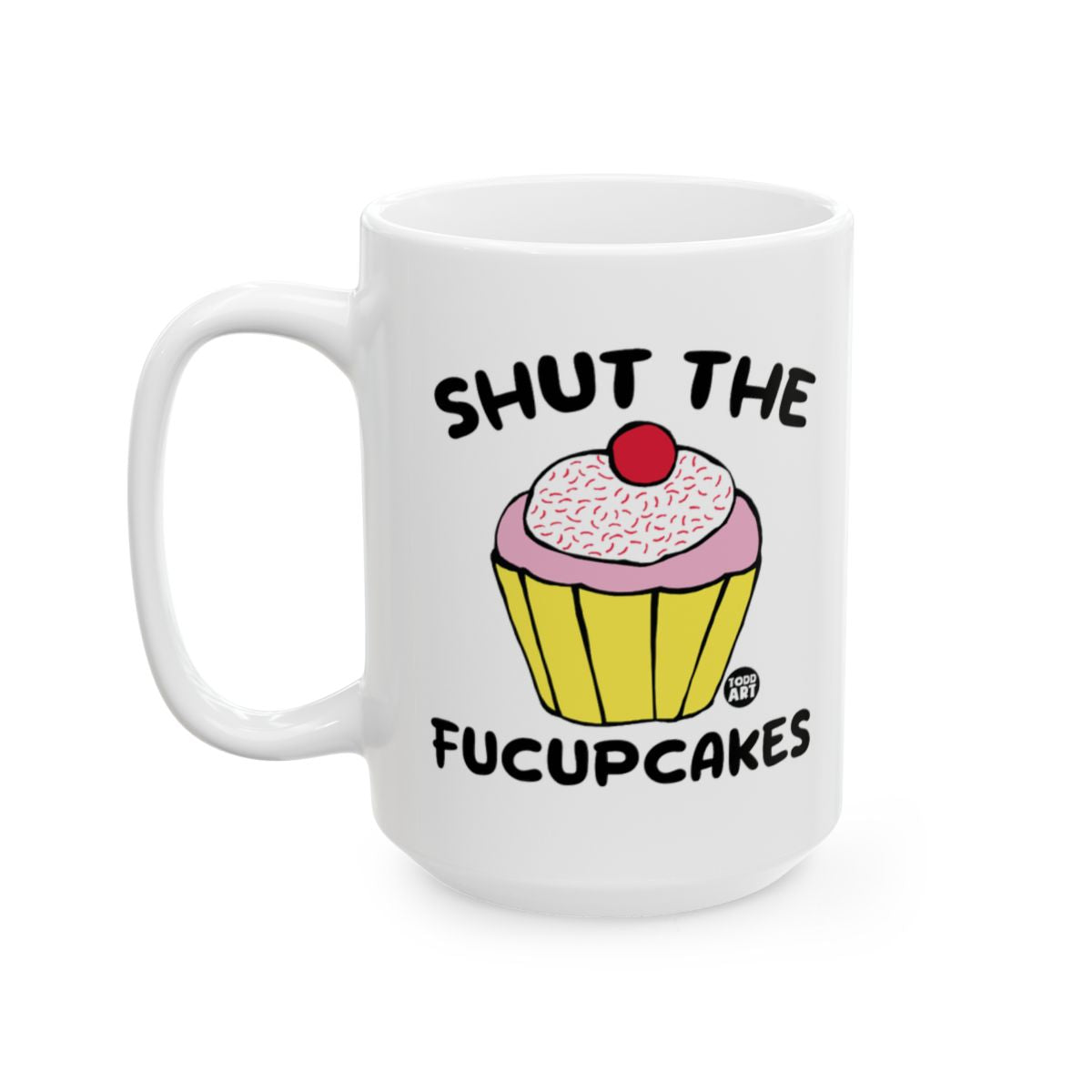 Shut The Fucupcakes Funny Mug for Coffee Lovers