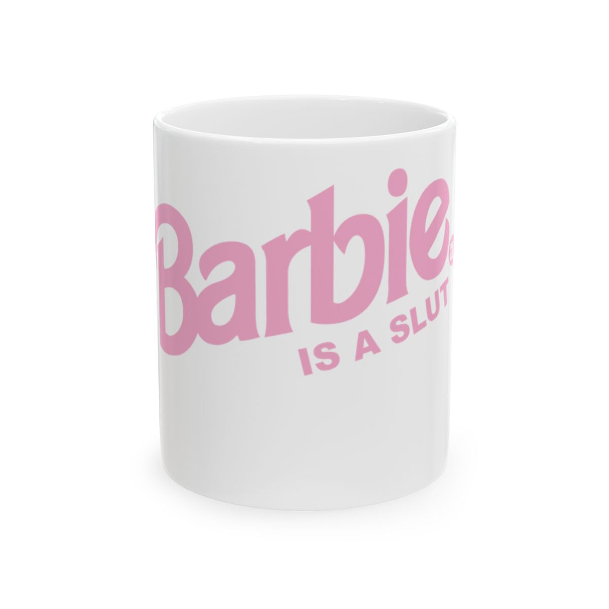 Barbie Is A Slut Mug with Bold Pink Text