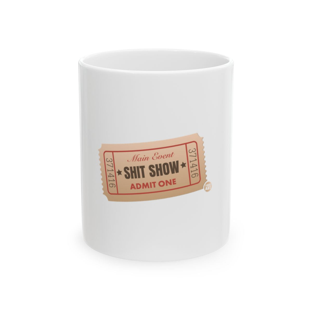 Main Event Shit Show Admit One Mug Novelty Item