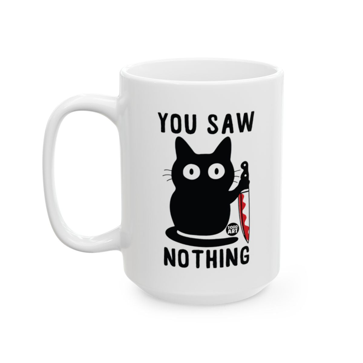 Black Cat You Saw Nothing Coffee Mug with Funny Design
