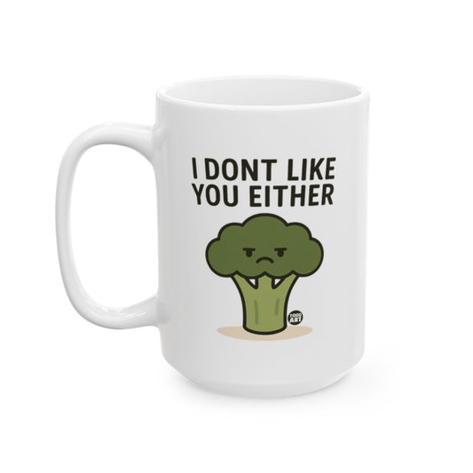 I Dont Like You Either Broccoli Mug for Fun Drinkers