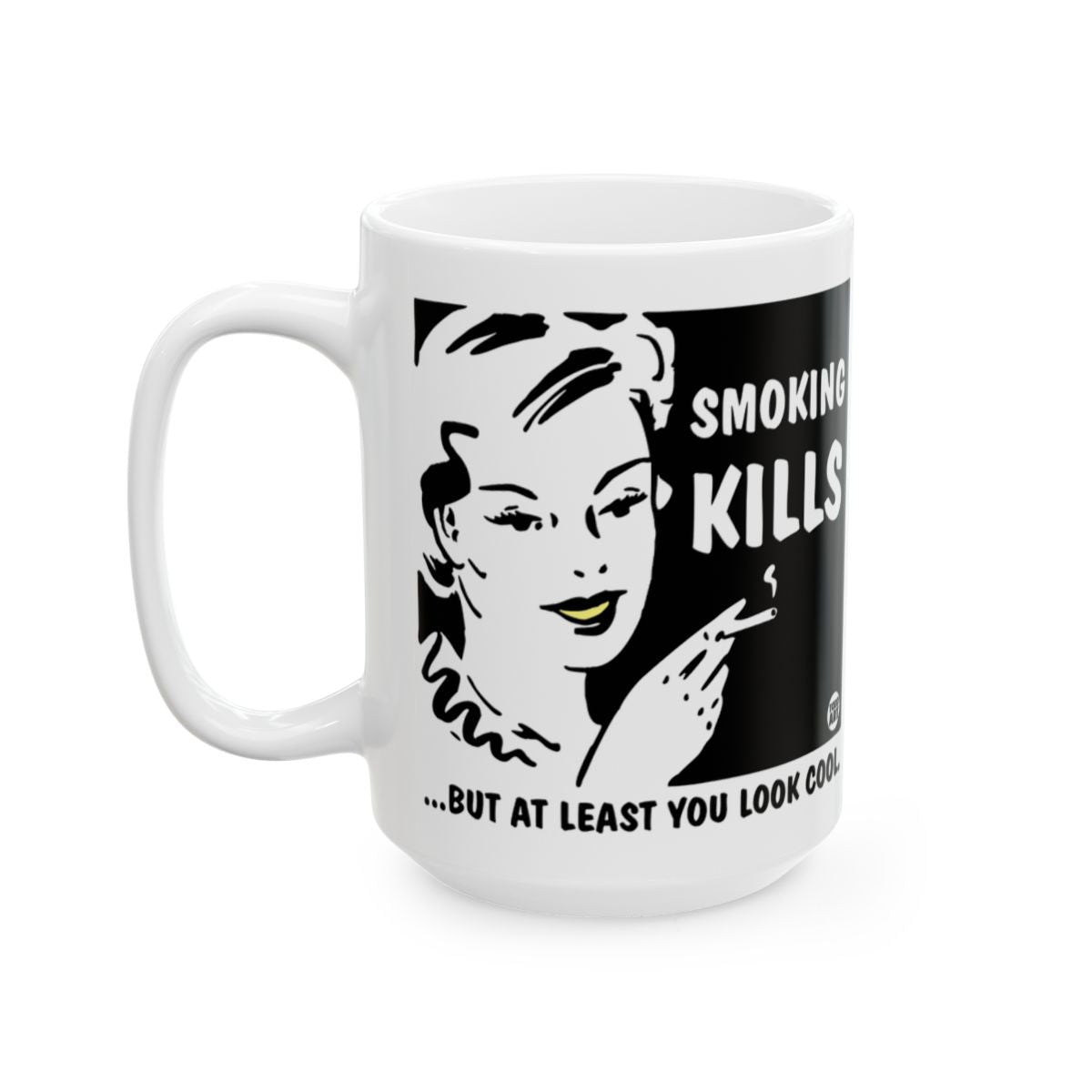 Smoking Kills But You Look Cool Mug