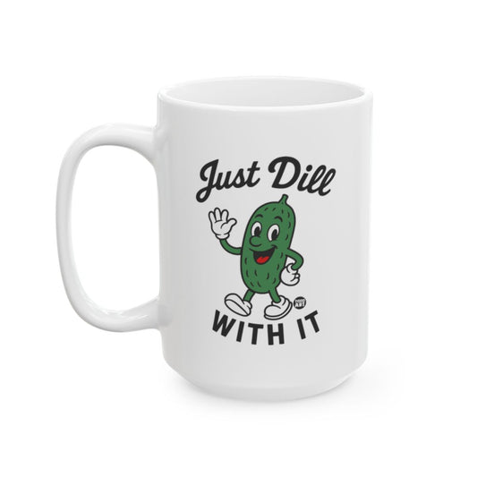 White ceramic mug featuring a cartoon pickle waving with the words “Just Dill With It,” designed by Todd Art