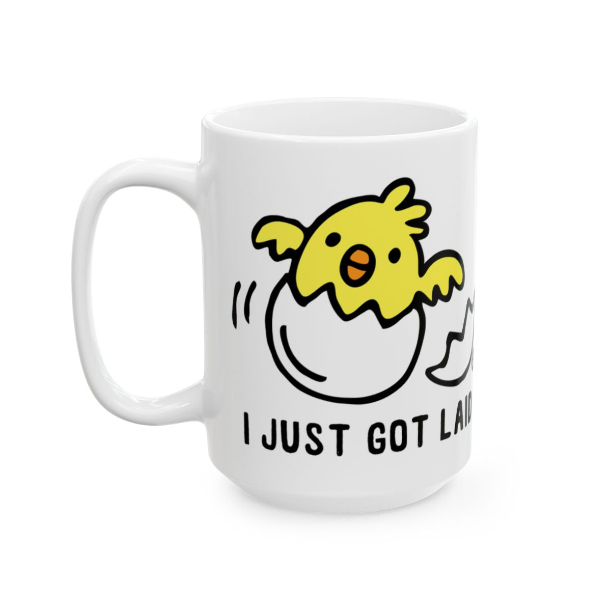 Cute Chick I Just Got Laid Funny Mug Gift Item for Sale