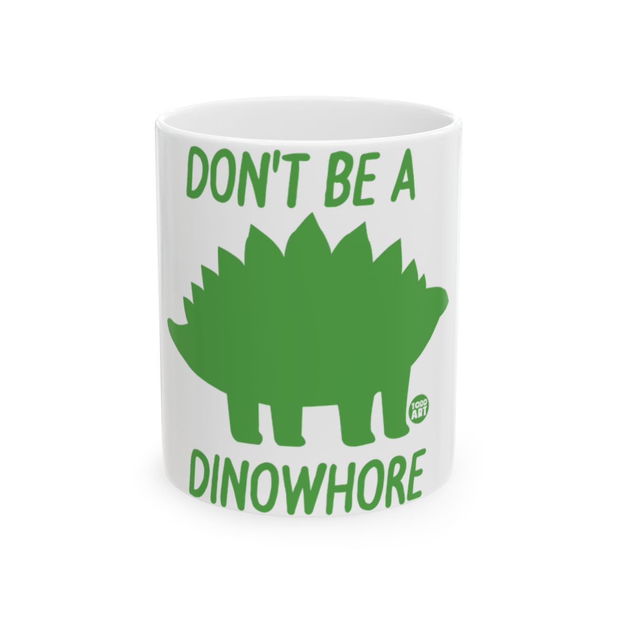 Don't Be A Dinowhore Funny Graphic Mug