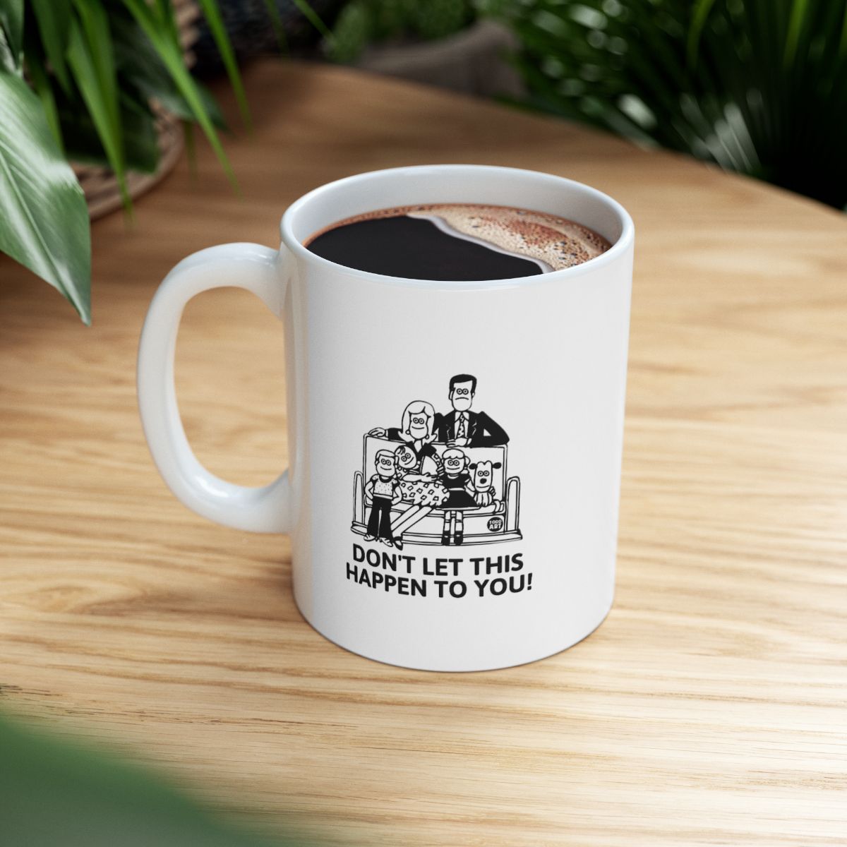 Don't Let This Happen to You Fun Quote Mug