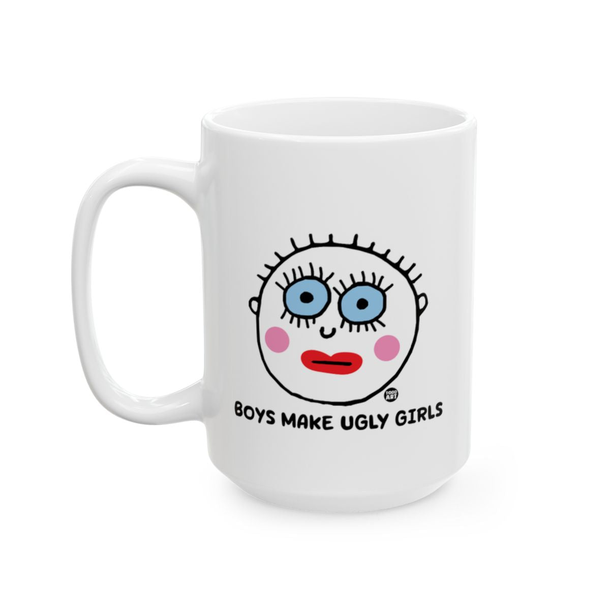 Boys Make Ugly Girls Funny Face Mug