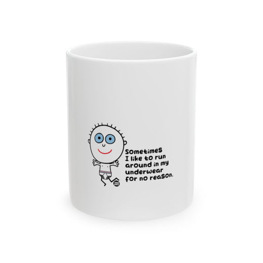 Sometimes I Like to Run Around Funny Underwear Mug