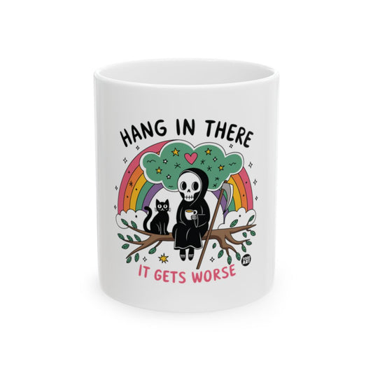 Hang in There It Gets Worse Fun Coffee Mug