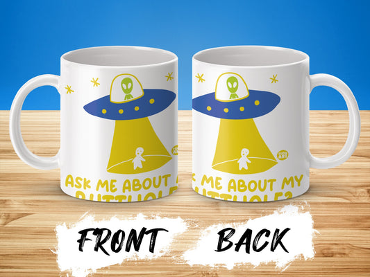 Ask Me About My Butthole Alien Spaceship Mug